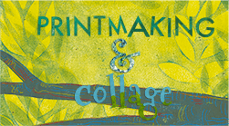 PRINTMAKING & COLLAGE